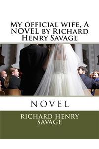 My official wife, A NOVEL by Richard Henry Savage
