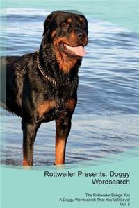 Rottweiler Presents: Doggy Wordsearch the Rottweiler Brings You a Doggy Wordsearch That You Will Love! Vol. 5