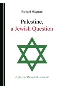 Palestine, a Jewish Question