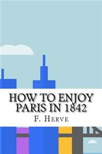 How to Enjoy Paris in 1842