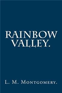Rainbow Valley By L. M. Montgomery.