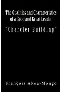 Qualities and Characteristics of a Good and Great Leader