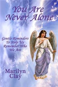 You Are Never Alone
