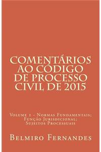 Comentarios Ao Codigo de Processo Civil - Volume 1: Das Normas Processuais Civis; Da Funcao Jurisdicional; DOS Sujeitos Do Processo