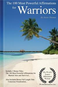 Affirmation the 100 Most Powerful Affirmations for Warriors - Including 2 Positive & Affirmative Action Bonus Books on Martial Arts & Survival, Also Included Conscious Visualization