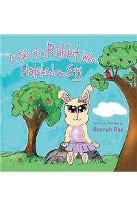 Tale of a Rabbit Who Hatched an Egg