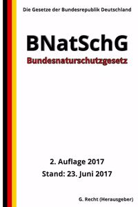 Bundesnaturschutzgesetz - BNatSchG, 2. Auflage 2017