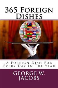 365 Foreign Dishes: A Foreign Dish for Every Day in the Year