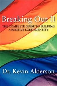 Breaking Out II: The Complete Guide to Building a Positive LGBTI Identity