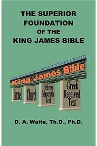 The Superior Foundation of the King James Bible