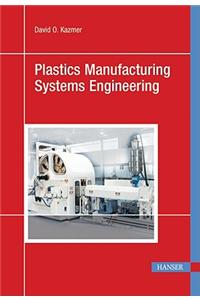 Plastics Manufacturing Systems Engineering