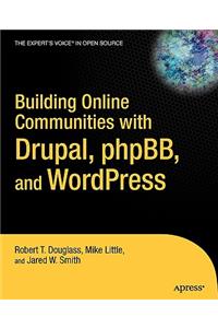 Building Online Communities with Drupal, Phpbb, and Wordpress