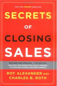 Secrets of Closing Sales: Revised and Updated, Seventh Edition