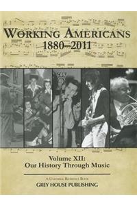 Working Americans, 1880-2011 - Vol. 12: Our History Through Music