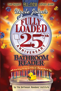 Uncle John's Fully Loaded 25th Anniversary Bathroom Reader