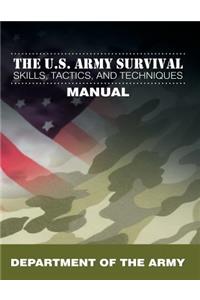 U.S. Army Survival Skills, Tactics, and Techniques Manual