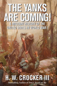 Yanks Are Coming!: A Military History of the United States in World War I