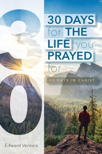 30 Days for the Life You Prayed For