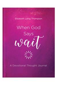 When God Says Wait: A Devotional Thought Journal