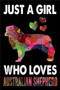 Just A Girl Who Loves Australian Shepherd