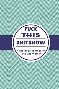 Fuck This Shit Show
