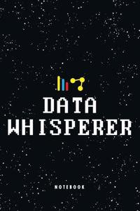 Data Whisperer Notebook: Gift For Computer Data Science Related People, Funny Humorous Work Notebook For Accountants, Office Workers and Data Analysts