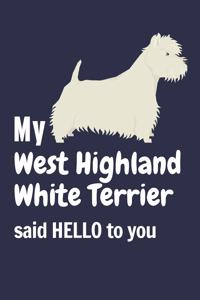 My West Highland White Terrier said HELLO to you
