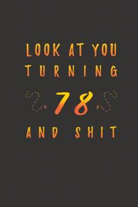 Look At You Turning 78 And Shit