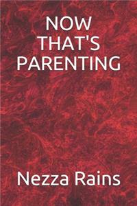 Now That's Parenting