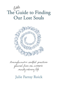 Little Guide to Finding Our Lost Souls
