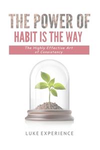 Power of Habit is The Way