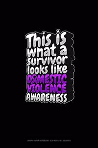 This Is What A Survivor Looks Like Domestic Violence Awareness