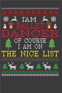 I Am Ballet Dancer Of Course I am On The Nice List