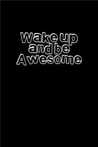 Wake up and be awesome