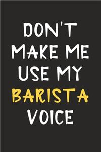 Don't Make Me Use My Barista Voice