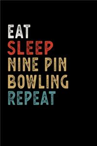 Eat Sleep Nine Pin Bowling Repeat Funny Sport Gift Idea: Lined Notebook / Journal Gift, 100 Pages, 6x9, Soft Cover, Matte Finish