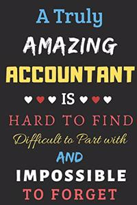 A Truly Amazing Accountant Is Hard To Find Difficult To Part With And Impossible To Forget