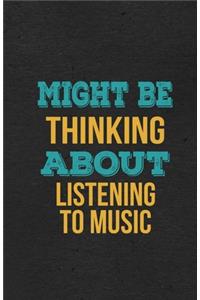 Might Be Thinking About Listening To Music A5 Lined Notebook