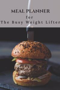 Meal Planner for the Busy Weight Lifter