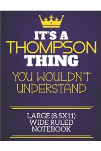 It's A Thompson Thing You Wouldn't Understand Large (8.5x11) Wide Ruled Notebook