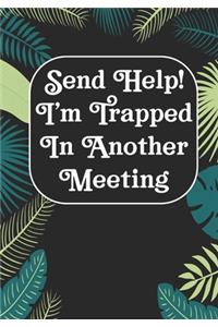 Send Help! I'm Trapped In Another Meeting