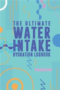 The Ultimate Water Intake Hydration Logbook