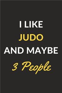 I Like Judo And Maybe 3 People