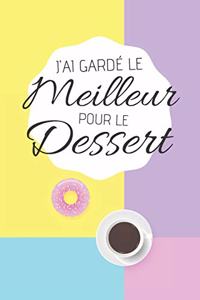 J'ai gardé le Meilleur pour le Dessert