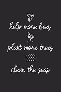 Help More Bees Plant More Trees Clean The Seas