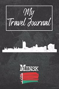 My Travel Journal Minsk: 6x9 Travel Notebook or Diary with prompts, Checklists and Bucketlists perfect gift for your Trip to Minsk (Belarus) for every Traveler