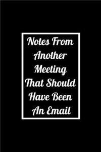 Notes From Another Meeting That Should Have Been An Email