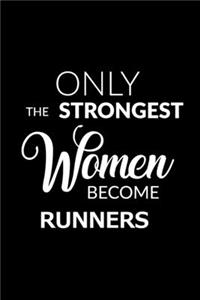 Only the Strongest Women Become Runners