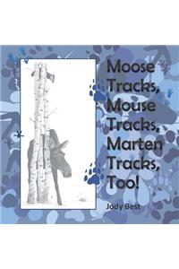 Moose Tracks, Mouse Tracks, Marten Tracks, Too!