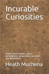 Incurable Curiosities